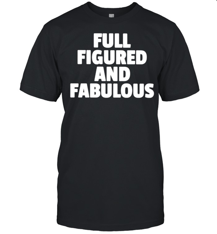 Full Figured Fabulous shirt