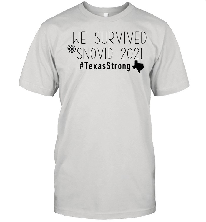 Good We Survived Snovid 2021 Texas Strong shirt