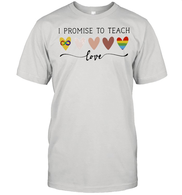 I Promise To Teach Love Heart Lgbt shirt