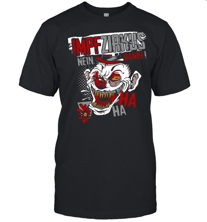 Impf Zirkus Nein Danke Ha Ha Ha shirt