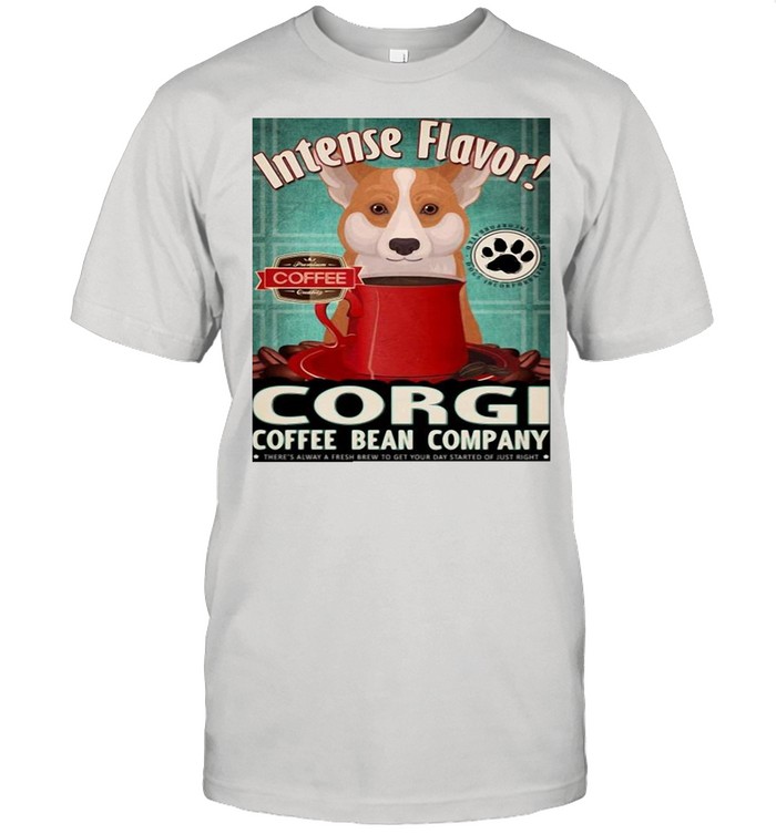 Intense Flavor Corgi Coffee Bean Company shirt
