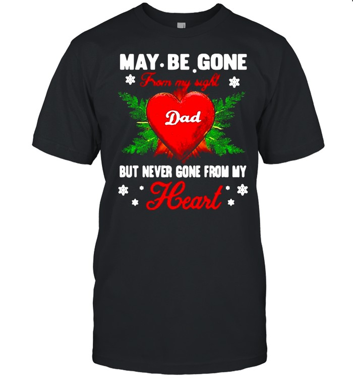 May Be Gone From My Sight Dad But Never Gone From My Heart shirt