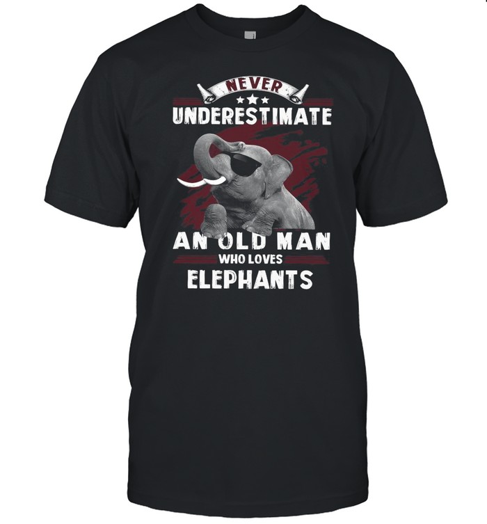 Never Underestimate An Old Man Who Loves Elephants shirt