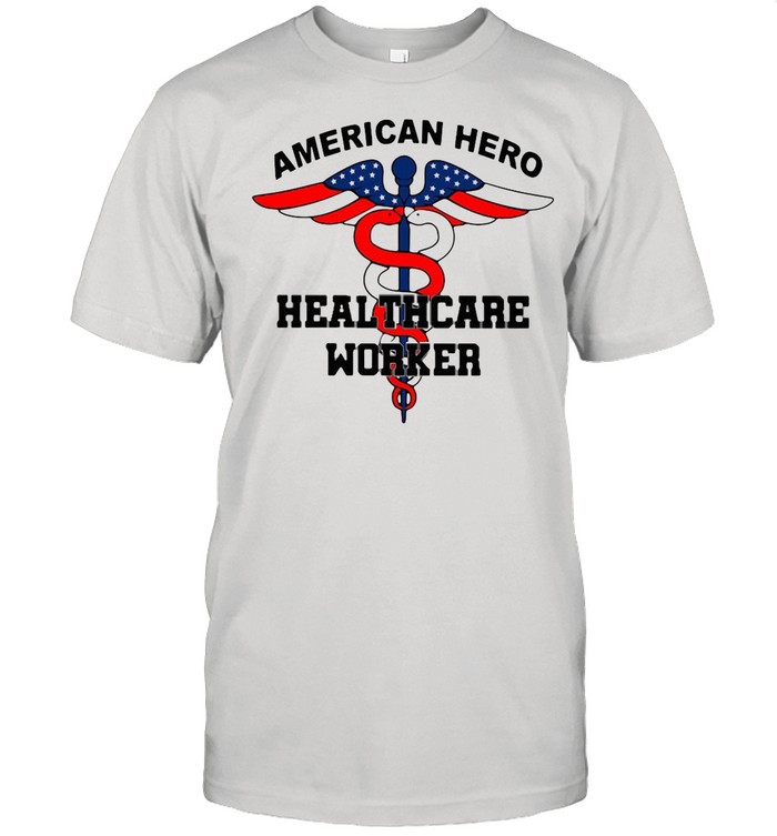 Nurse American Hero Healthcare Worker shirt