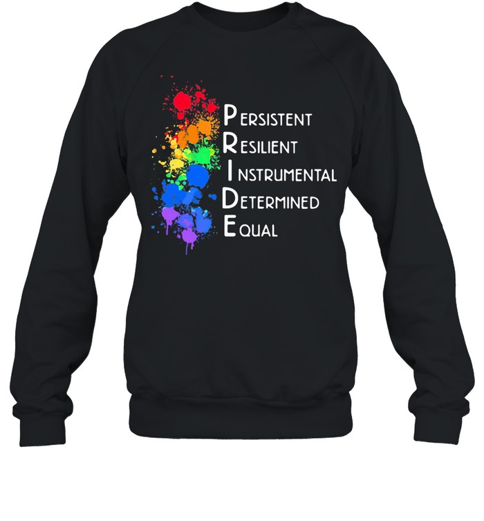 Presistent Resilient Instrumental Determined Equal shirt Unisex Sweatshirt