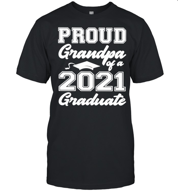 Proud Grandpa Of A 2021 Graduate shirt