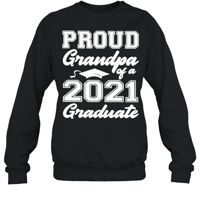 Proud Grandpa Of A 2021 Graduate shirt Unisex Sweatshirt