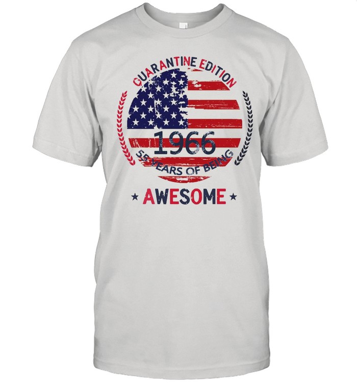Quarantine Edition 1966 55 Years Of Being Awesome American Flag shirt