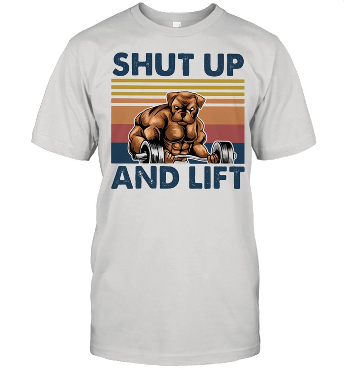 Shut Up And Lift Dog Weightling Vintage shirt