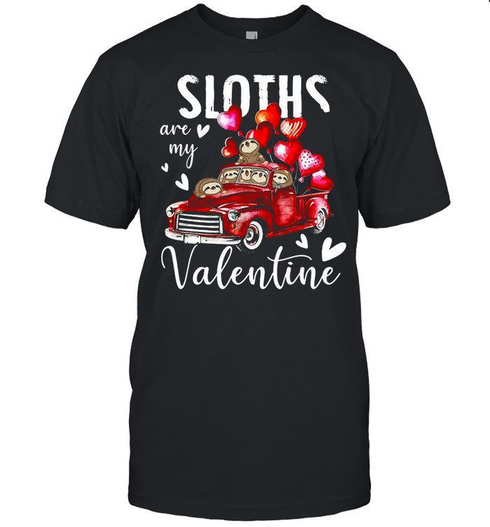 Sloths Are My Valentine shirt