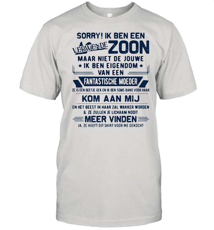 Sorry Ik Ben Een Zoom Fantastische Moeder Kom Aan Mij shirt