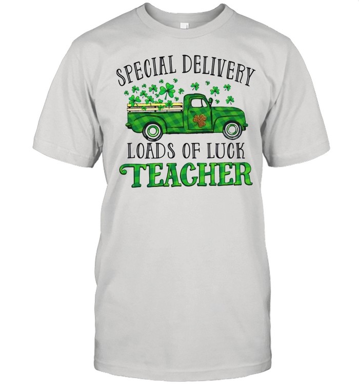 Special Delivery Loads Of Luck Teacher Irish Saint Patricks Day shirt