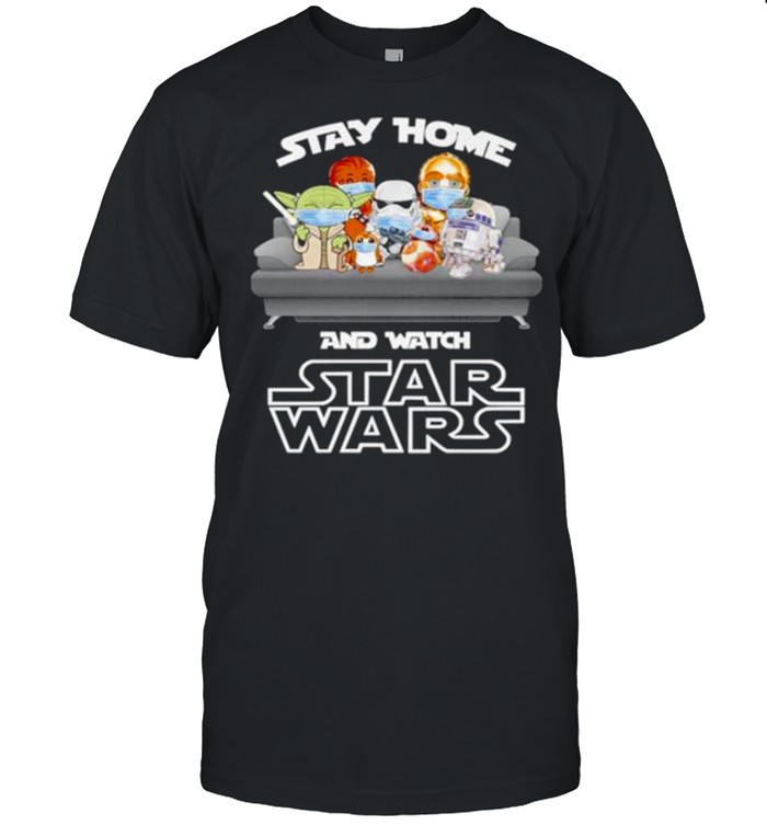 Stay Home And Watch Star Wars Face Mask Friend Tv Show shirt
