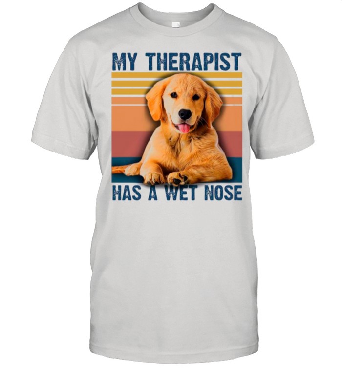 The Golden Retriever My Therapist Has A Wet Nose Vintage shirt