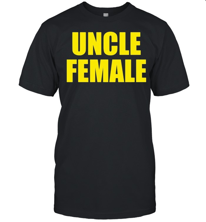 Uncle Female shirt