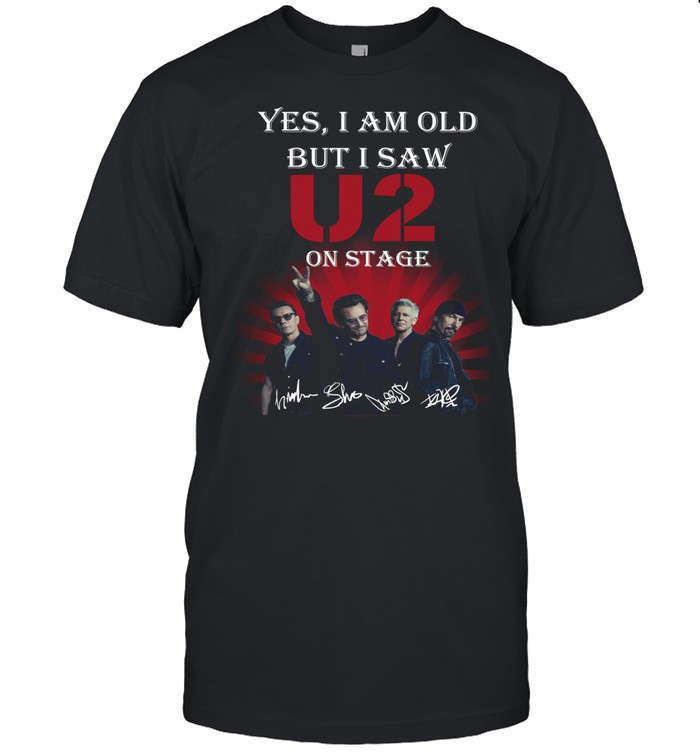 Yes I am old but I saw U2 on stage signatures shirt
