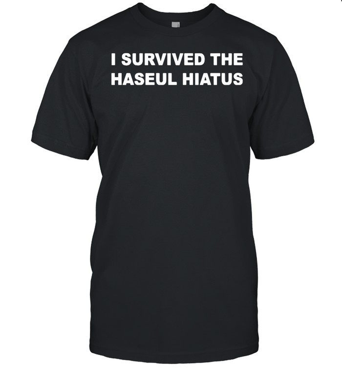 I Survived The Haseul Hiatus shirt