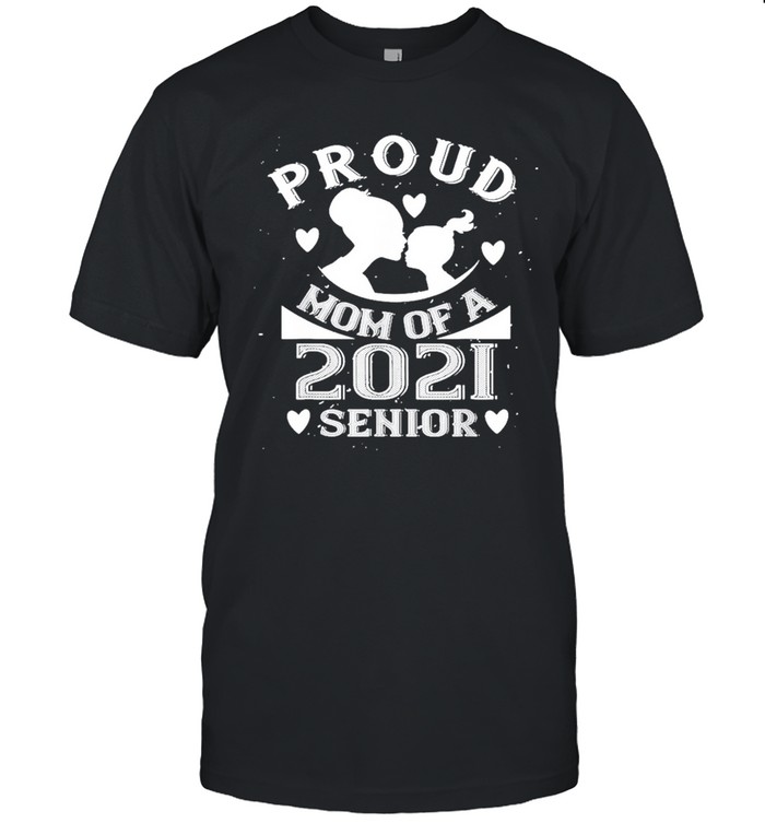 Proud Mom Of A 2021 Senior Grandma Gift Mother Day shirt