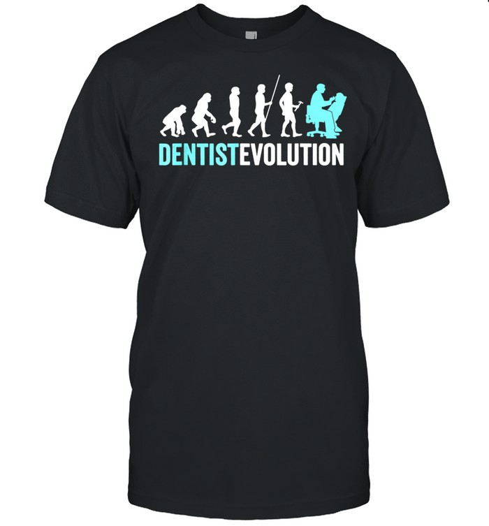 Dentist Evolution Dental Hygienist Dentist shirt