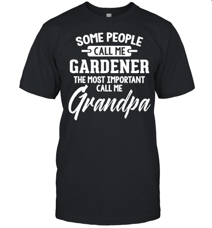 Fathers Day Shirt For A Gardener Grandpa shirt