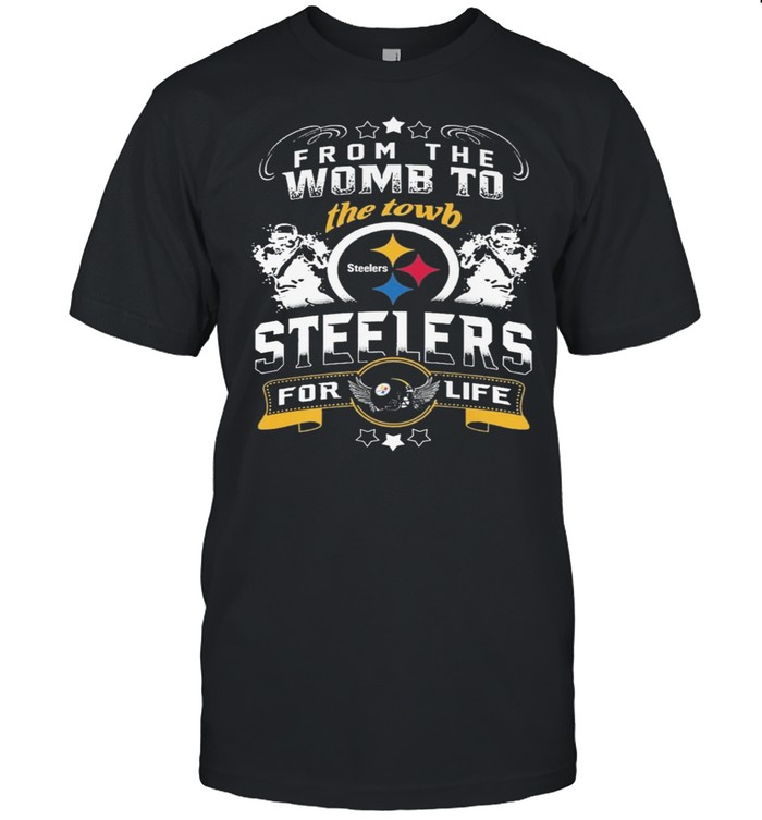 from the womb to the town steelers for life shirt