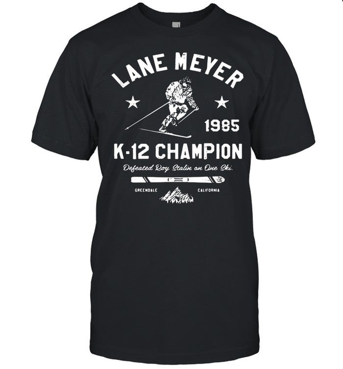 Lane Meyer 19985 K12 champion defeated roy stalin on one ski Greendale California shirt