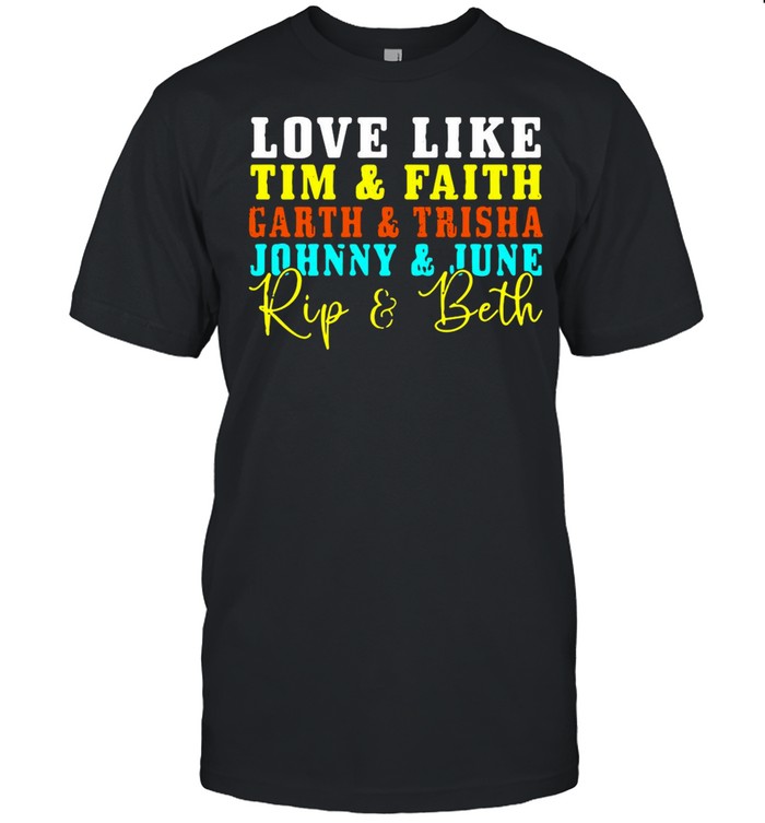 Men’s Love Like Tim And Faith Garth And Trisha Johnny And June shirt