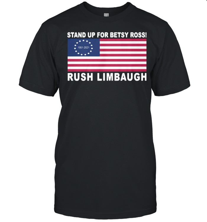 Rush Limbaugh Stand Up For Betsy Ross American Flag Signature shirt