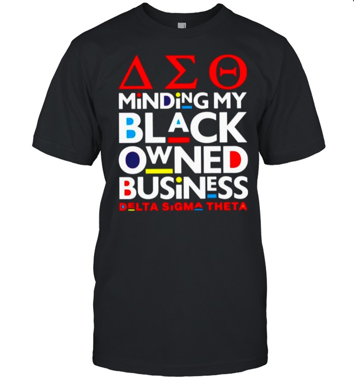 The Minding My Black Owned Business Delta Sigma Theta shirt