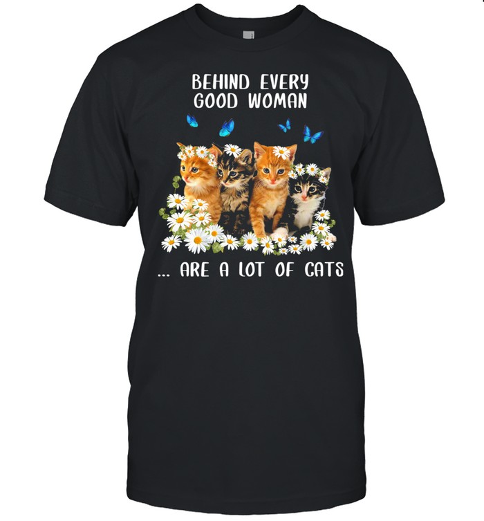 Behind every good woman are a lot of cats flower shirt