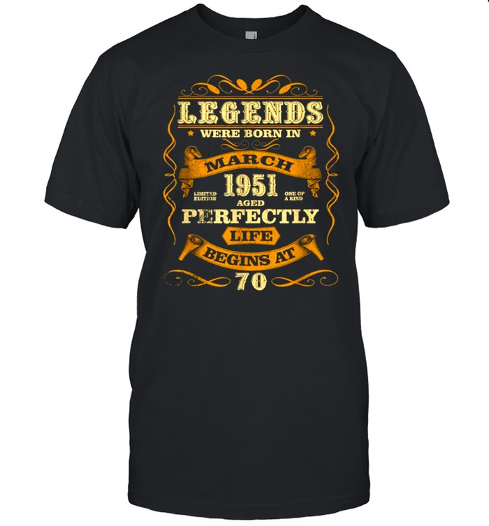 Legends Born In March 1951 70th Birthday 70 Years Old Gift shirt