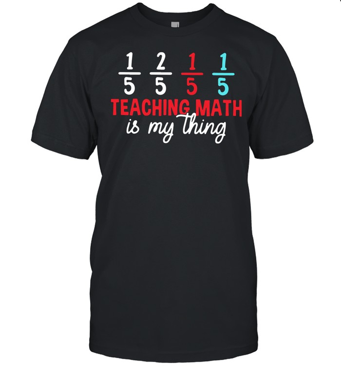Teaching Math Is My Thing shirt Classic Men's T-shirt