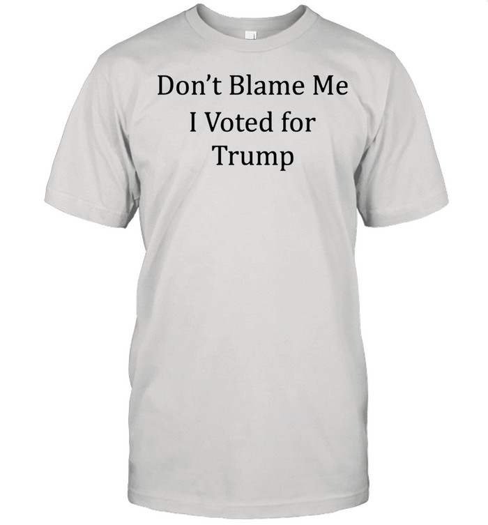 Dont blame me I voted for Trump shirt Classic Men's T-shirt