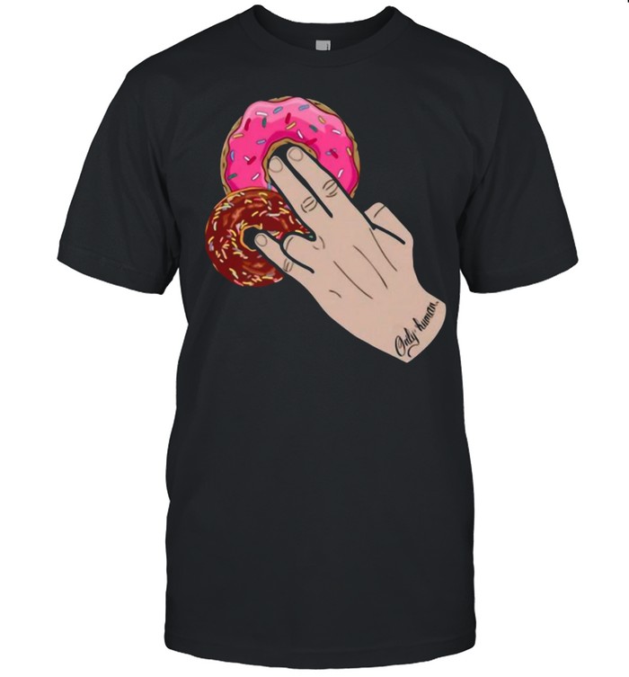 Dunkin Donuts Only Human Hand 2021 shirt