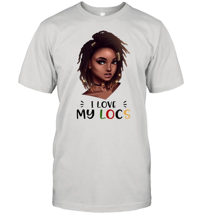 Girl I love my locs shirt