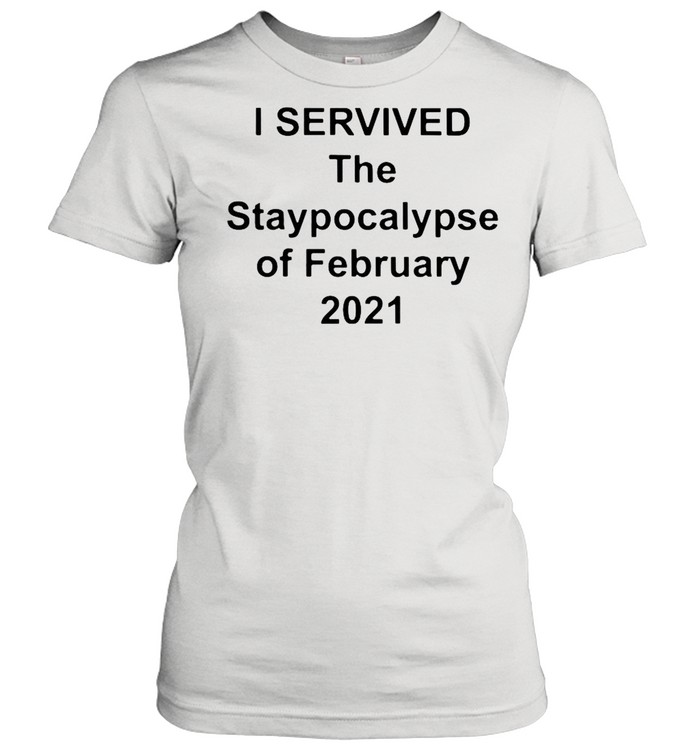 I survived the apocalypse of february 2021 shirt Classic Women's T-shirt