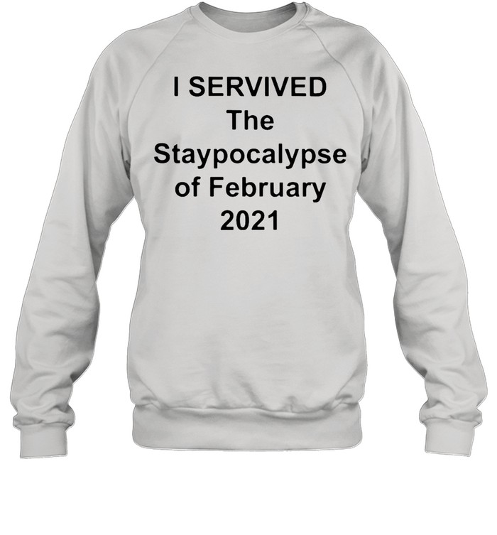I survived the apocalypse of february 2021 shirt Unisex Sweatshirt