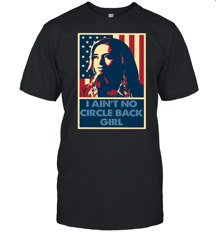 Kayleigh Mcenany I aint no circle back girl shirt