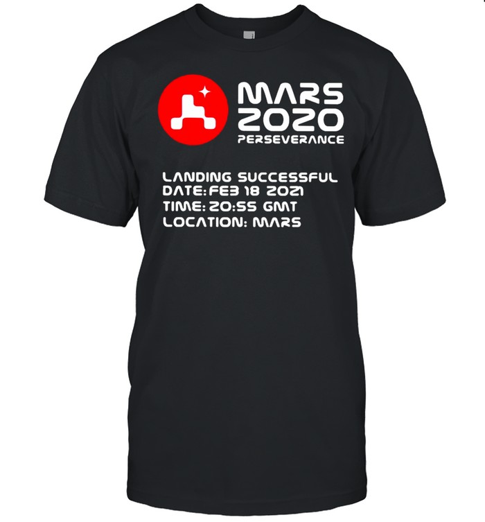 Mars 2020 Perseverance Nasa Quote shirt