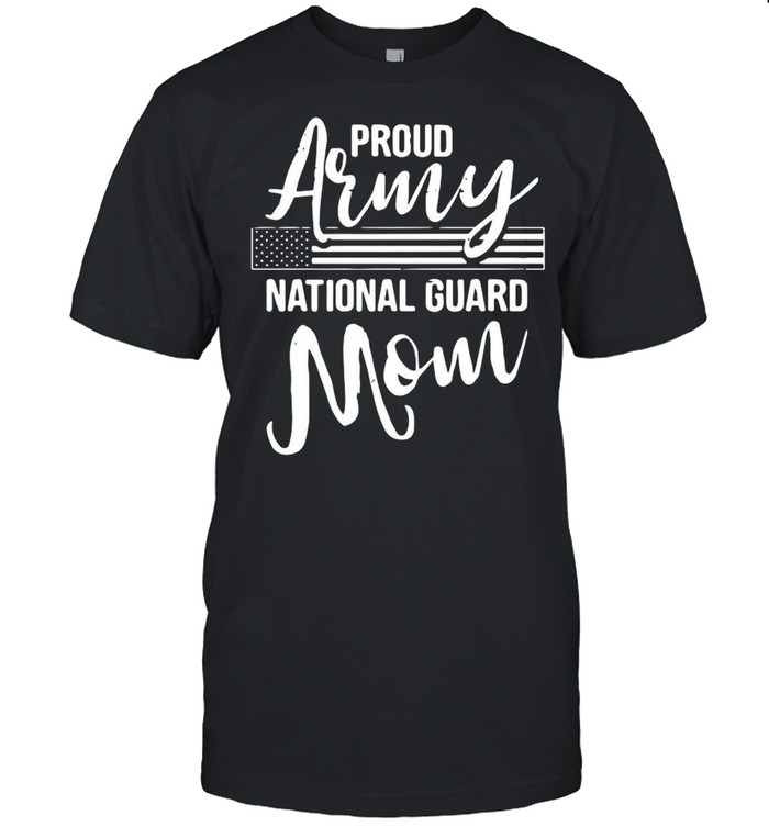 Military Mom Army Gifts Proud Army National Guard Mom shirt