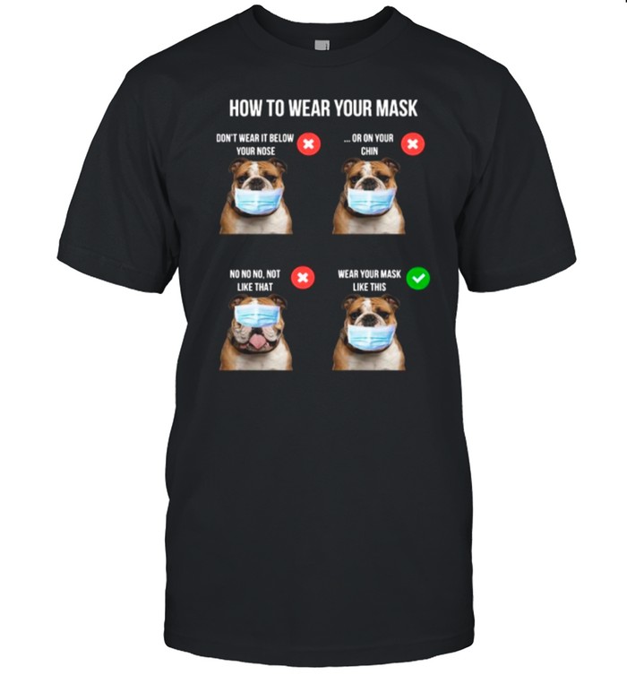 Pug Dogs Face Mask How To Wear Your Mask shirt