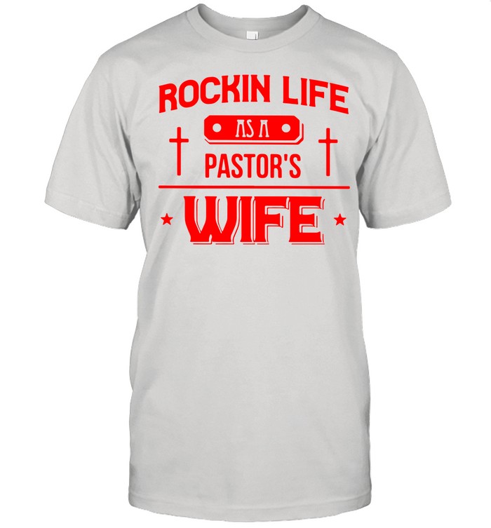 Rockin life as a pastors wife shirt