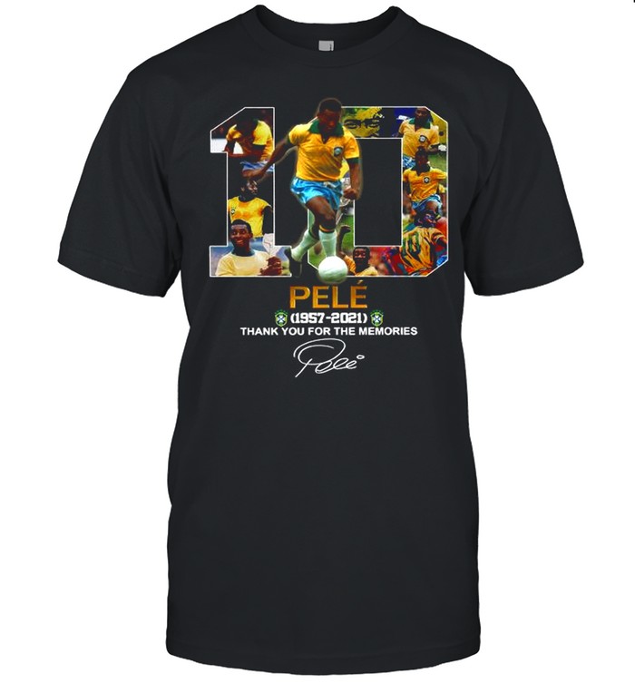 10 Pele 1957 2021 Thank You For The Memories Signature shirt