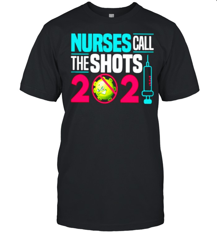 2021 Nurses Call The Shots shirt