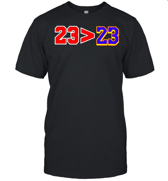 23 Greater Than 23 Jordan Better Than Lebron shirt