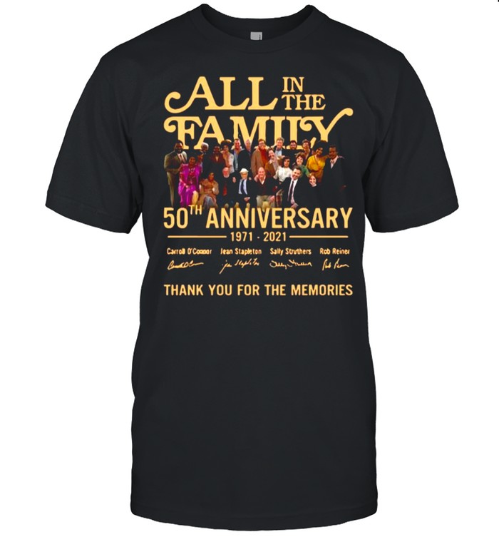 All In The Family 50th Anniversary 1971 2021 Signatures Thanks For The Memories shirt