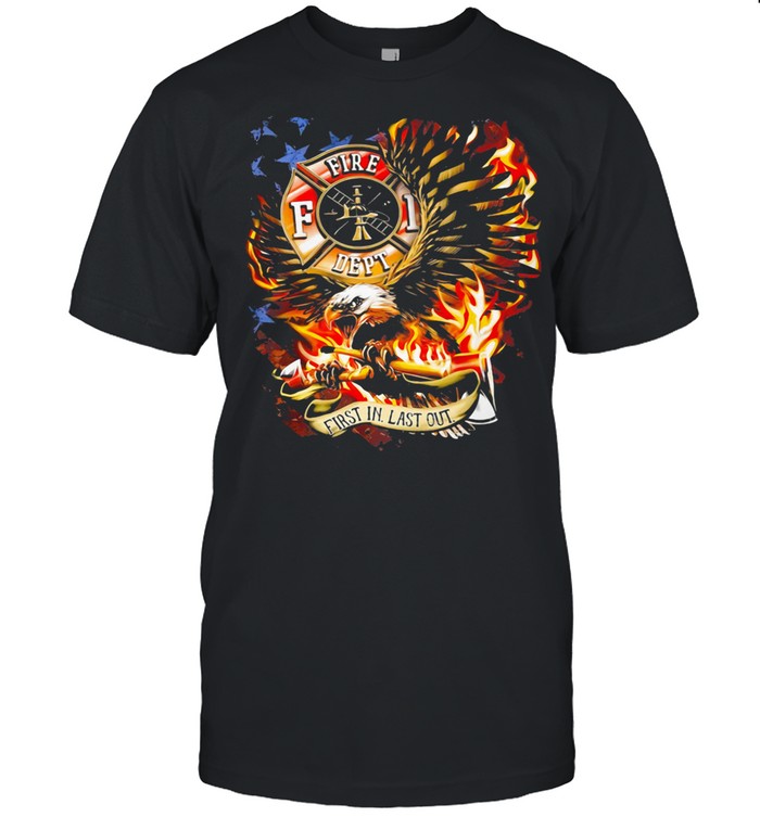 American Flag Eagles Firefight First In Last Out shirt