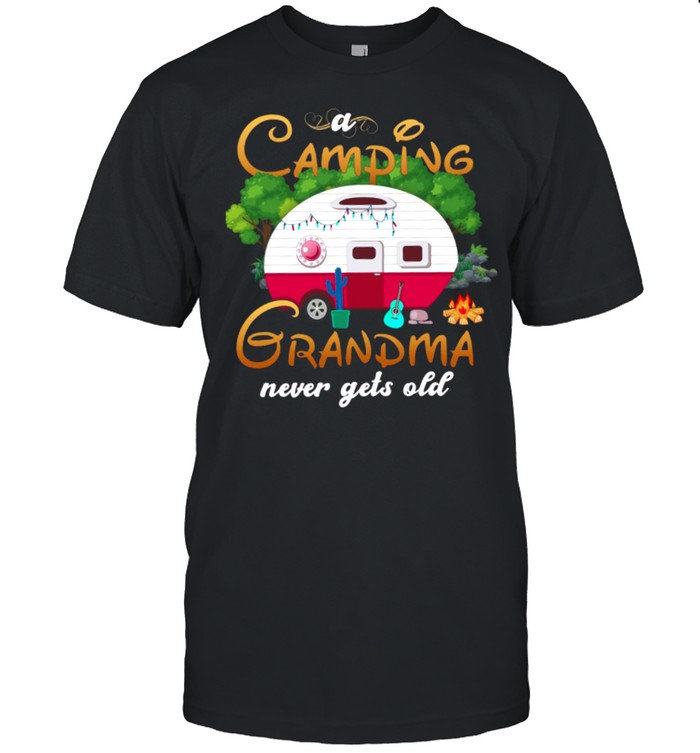 Camping Grandma Never Gets Old shirt