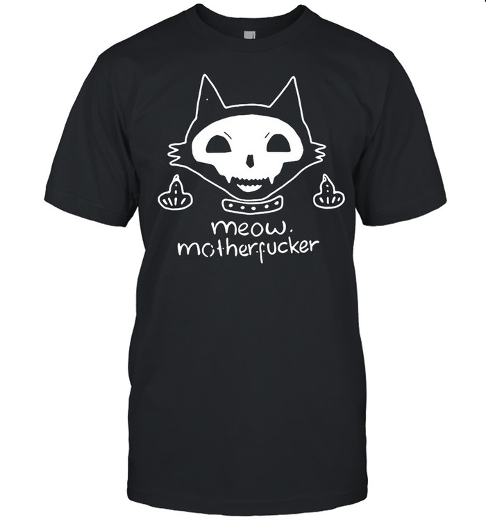 Cat Meow Mother Fucker Shirt