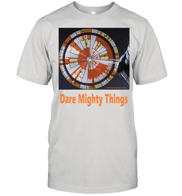 Credit Nasa dare mighty things shirt